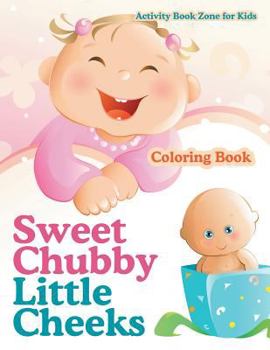 Paperback Sweet Chubby Little Cheeks Coloring Book