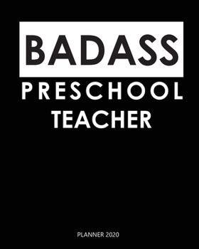 Badass Planner 2020 :  preschool teacher: Year 2020 - 365 Daily - 52 Week journal Planner Calendar Schedule Organizer Appointment Notebook, Monthly Planner. Gift for Coworker.