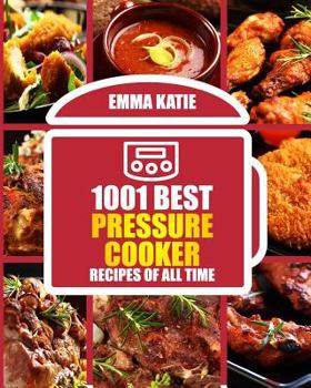 Paperback 1001 Best Pressure Cooker Recipes of All Time: (Fast and Slow, Slow Cooking, Meals, Chicken, Crock Pot, Instant Pot, Electric Pressure Cooker, Vegan, Book