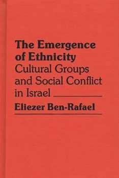 Hardcover Emergence of Ethnicity: Cultural Groups and Social Conflict in Israel Book