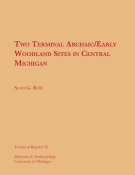 Paperback Two Terminal Archaic/Early Woodland Sites in Central Michigan: Volume 22 Book