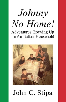 Paperback Johnny No Home: Adventures Growing Up In An Italian Household Book