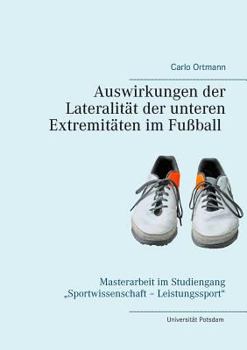 Paperback Auswirkungen der Lateralität der unteren Extremitäten im Fußball [German] Book