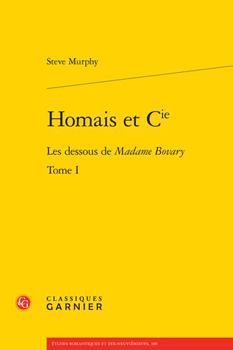 Paperback Homais Et Cie: Les Dessous de Madame Bovary [French] Book