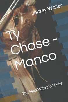 Ty Chase - Manco: The Man With No Name