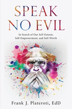 Paperback Speak No Evil: In Search of Our Self-Esteem, Self-Empowerment, and Self-Worth Book