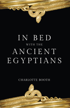 Hardcover In Bed with the Ancient Egyptians Book
