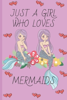 Paperback Just A Girl Who Loves Mermaids: Mermaid Gifts: Cute Novelty Notebook Gift: Lined Paper Paperback Journal Book