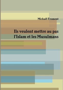 Paperback Ils veulent mettre au pas l'Islam et les Musulmans [French] Book