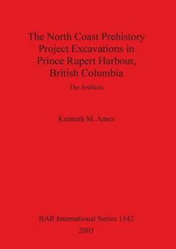 Paperback The North Coast Prehistory Project Excavations in Prince Rupert Harbour, British Columbia Book