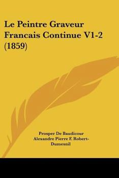 Paperback Le Peintre Graveur Francais Continue V1-2 (1859) [French] Book