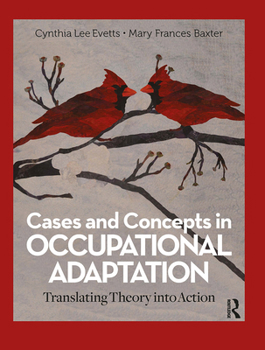 Cases and Concepts in Occupational Adaptation: Translating Theory into Action