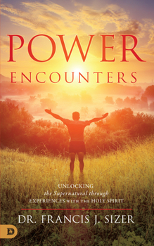 Paperback Power Encounters: Unlocking the Supernatural Through Experiences with the Holy Spirit Book