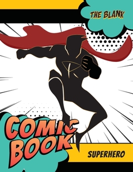 Paperback The Blank Comic Book Superhero: A Large Sketchbook for Kids and Adults, Create Your Own Comics - Manga and Anime, Variety of Templates Blank Pages Boo Book