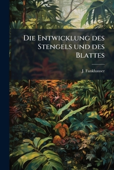 Paperback Die Entwicklung des Stengels und des Blattes [German] Book