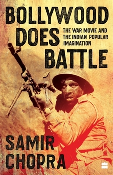 Paperback Bollywood Does Battle: The War Movie and the Indian Popular Imagination Book