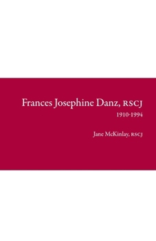 Paperback Frances Josephine Danz, RSCJ: 1910-1994 Book