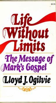 Paperback Life Without Limits: The Message of Mark's Gospel Book