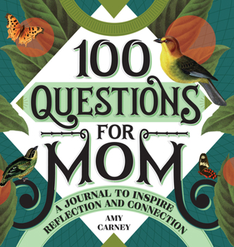 Hardcover 100 Questions for Mom: A Journal to Inspire Reflection and Connection Book