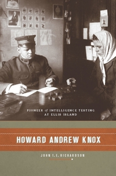 Hardcover Howard Andrew Knox: Pioneer of Intelligence Testing at Ellis Island Book