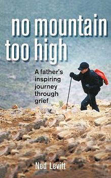 Paperback No Mountain Too High: A Father's Inspiring Journey Through Grief Book