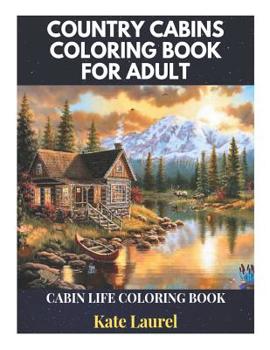 Paperback Country Cabins Coloring Book for Adult - Cabin Life Coloring Book