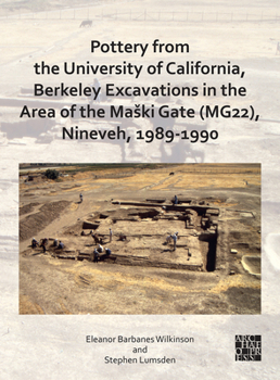 Paperback Pottery from the University of California, Berkeley Excavations in the Area of the Maski Gate (Mg22), Nineveh, 1989-1990 Book