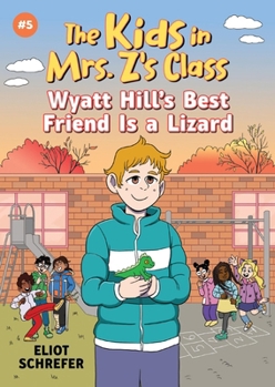 Paperback The Kids in Mrs. Z's Class: Wyatt Hill Brings a Lizard to School Book