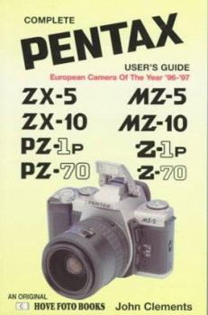 Paperback Complete Pentax User's Guide: Mz-5-10/Z-1p/Z-70/ZX-5-10/Pz-1p/Pz-70 Book