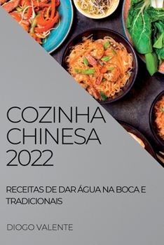 Paperback Cozinha Chinesa 2022: Receitas de Dar Água Na Boca E Tradicionais [Portuguese] Book