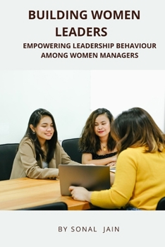 Paperback Building Women Leaders - Empowering Leadership Behaviour Among Women Managers Book