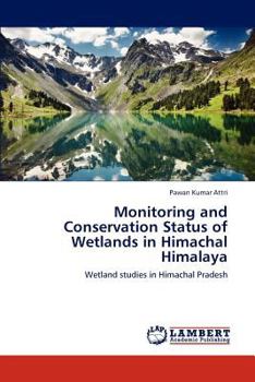 Paperback Monitoring and Conservation Status of Wetlands in Himachal Himalaya Book