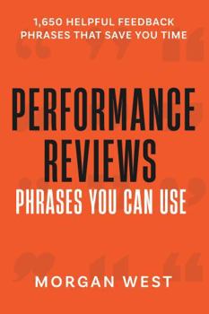Paperback Performance Reviews - Phrases You Can Use: Easily create effective performance appraisals with 1,650 helpful feedback phrases that save you time! Book
