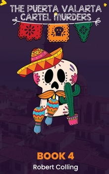 The Puerto Vallarta Cartel Murders: A Dylan and Dillon Mystery