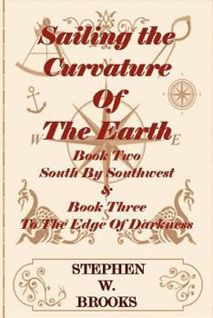Sailing the Curvature of the Earth - The Series South by Southwest & to the Edge of Darkness