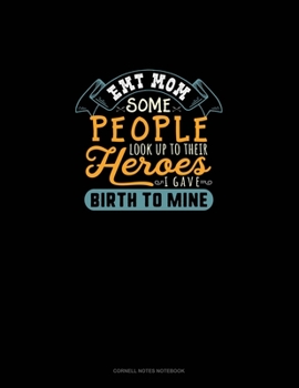 Paperback EMT Mom Some People Look Up To Their Heroes I Gave Birth To Mine: Cornell Notes Notebook Book