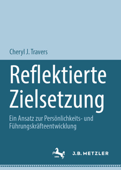 Hardcover Reflektierte Zielsetzung: Ein Ansatz Zur Persönlichkeits- Und Führungskräfteentwicklung [German] Book