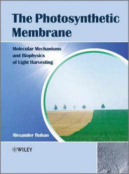 Paperback The Photosynthetic Membrane: Molecular Mechanisms and Biophysics of Light Harvesting Book