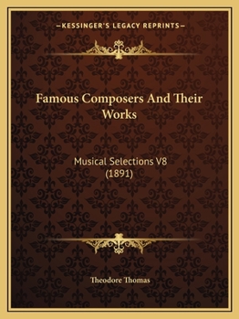 Famous Composers And Their Works: Musical Selections V8