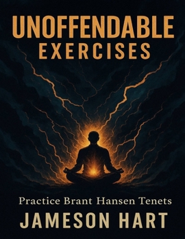 Unoffendable Exercises:: Practice Brant Hansen Tenets