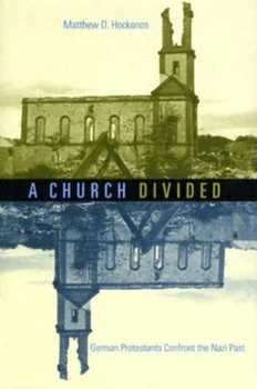 Hardcover A Church Divided: German Protestants Confront the Nazi Past Book