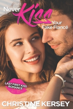 Paperback Never Kiss Your Fake Fiancé (Last First Kiss Romance) Book