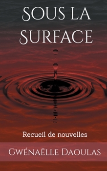 Paperback Sous la Surface: recueil de nouvelles [French] Book