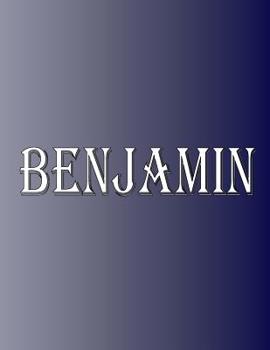 Paperback Benjamin: 100 Pages 8.5" X 11" Personalized Name on Notebook College Ruled Line Paper Book