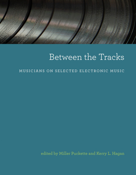 Paperback Between the Tracks: Musicians on Selected Electronic Music Book