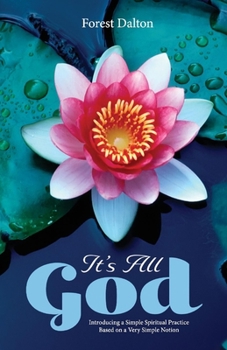 Paperback It's All God: Introducing a Simple Spiritual Practice Based on a Very Simple Notion Book