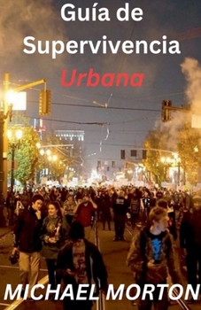 Guía de Supervivencia Urbana (Spanish Edition)
