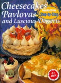 Paperback Step-by-step: Cheesecakes, Pavlovas and Luscious Desserts ("Family Circle" Step-by-step Cookery Collection) Book