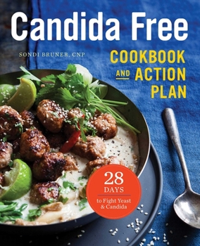 Paperback The Candida Free Cookbook and Action Plan: 28 Days to Fight Yeast and Candida Book