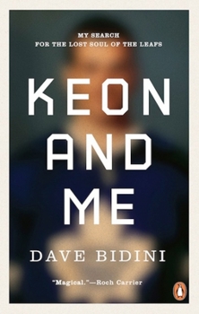 Paperback Keon and Me: My Search For The Lost Soul Of The Leafs Book